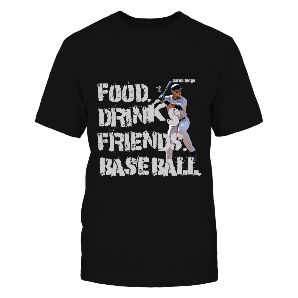 FOOD. DRINKS. FRIENDS, BASEBALL. - Aaron Judge T-Shirt | New York Y Pro Baseball | Ballpark MVP | MLBPA