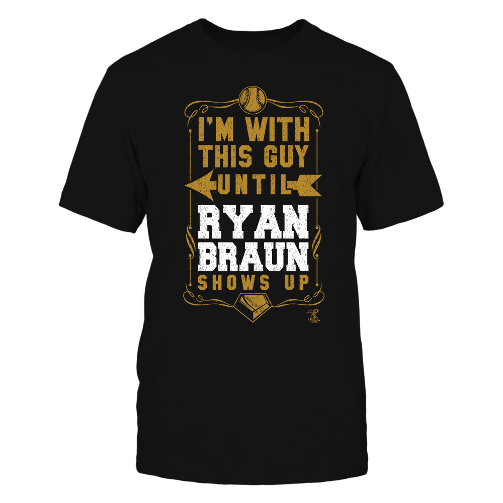 I'm With This Guy - Ryan Braun Shirt | Milwaukee Major League Baseball | Ballpark MVP | MLBPA