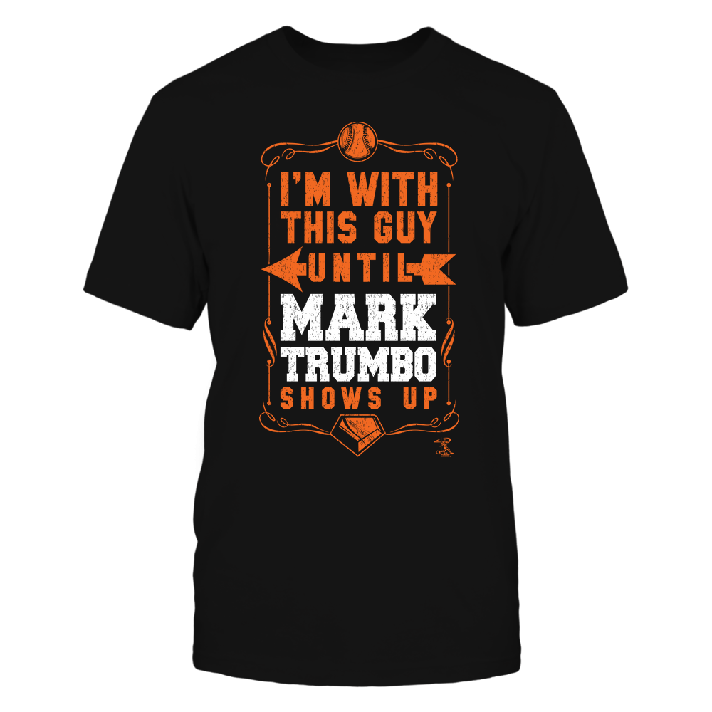 I'm With This Guy - Mark Trumbo T-Shirt | Baltimore Pro Baseball | Ballpark MVP | MLBPA