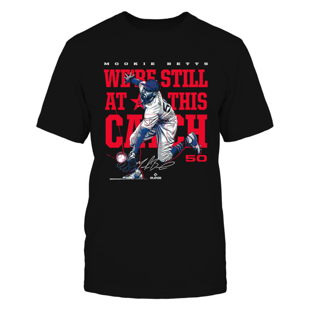 We're Still at This Catch - Mookie Betts Shirt | Los Angeles D Baseball Team | Ballpark MVP | MLBPA